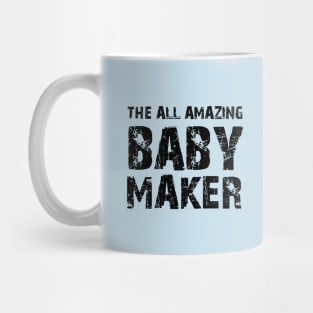 THE ALL AMAZING BABY MAKER Mug